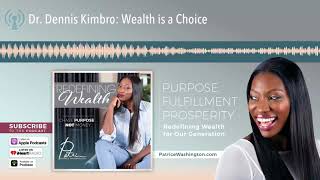 Dr. Dennis Kimbro: Wealth is a Choice