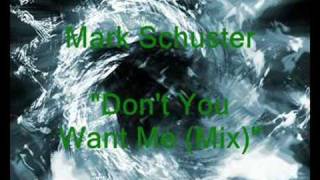Mark Schuster - Don't You Want Me (Club Mix)