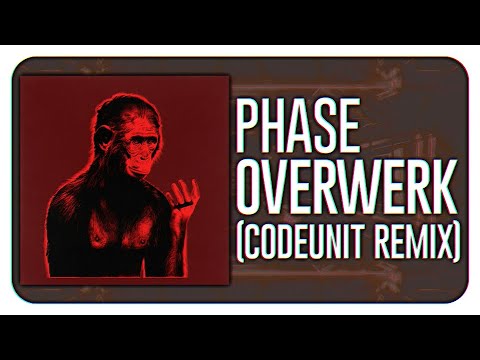 OVERWERK - Phase (CODEUNIT Remix)