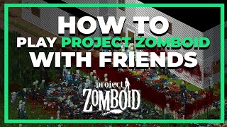 How to get Project Zomboid Server & Play with your FRIENDS! | WORKING 2023