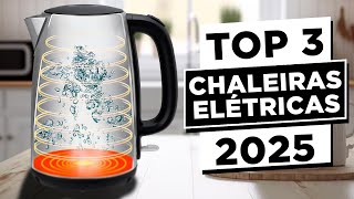 TOP 3 Melhores CHALEIRAS ELÉTRICAS Custo Benefício Para 2025 | Qual Chaleira Elétrica Comprar?