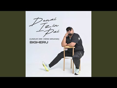 Denai Izin Pai (Undur Diri versi Minang)