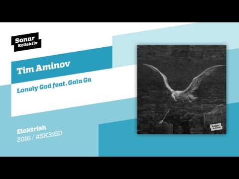 Tim Aminov - Lonely God feat. Gala Ga