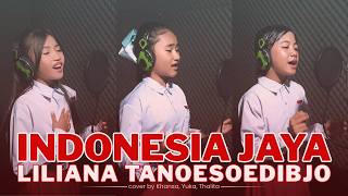 Download lagu Indonesia Jaya - Liliana Tanoesoedibjo | (Lagu Nasional) cover by Khansa, Yuka, Thalita mp3