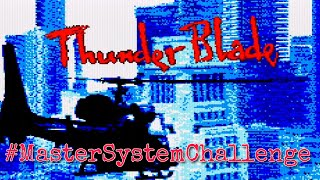 Master System Challenge #25 - Thunder Blade
