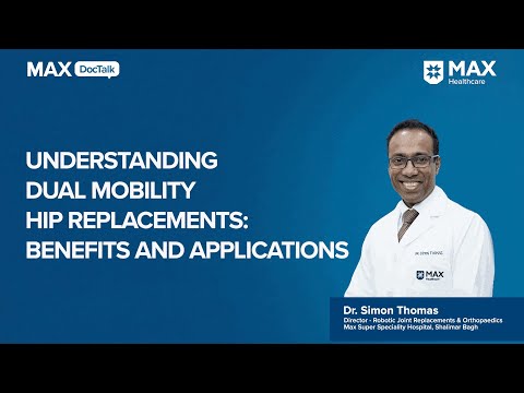 Dual Mobility Hip Replacement: Benefits and Applications | Dr. Simon Thomas