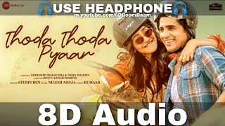 Thoda Thoda Pyaar (8D Audio) Sidharth MalhotraNeha