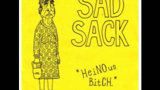 Sad Sack-HeiNOus Bitch