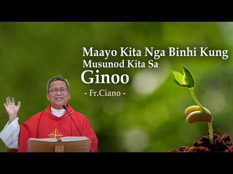 Maayo kita nga binhi kung musunod kita sa Ginoo - Fr.Ciano | 1h -paminaw sa pagtuon,trabaho,relaks..