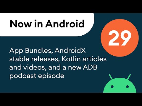 Now in Android: 29 - App Bundles for MAD Skills, AndroidX stable releases, and much more!