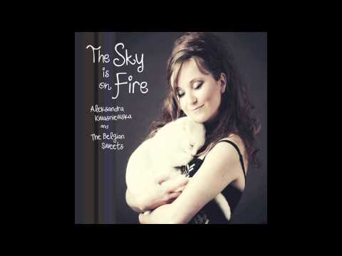 The Sky is on Fire - Aleksandra & The Belgian Sweets