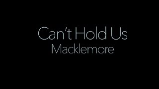 Can't Hold Us by Macklemore (Lyrics)