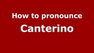 How to pronounce Canterino