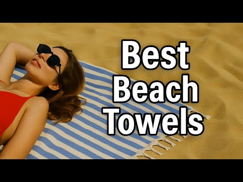 Best Beach Towels in 2025