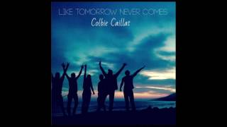 Colbie Caillat - &quot;Like Tomorrow Never Comes&quot; (Official Audio)