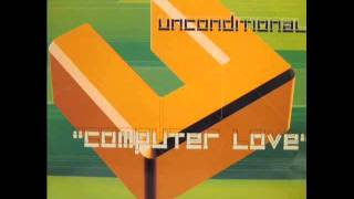 Unconditional - Computer Love [human love mix]