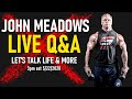 Live Q & A with John Meadows | Let's Talk Life, Bodybuilding, and More