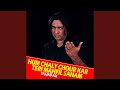 Hum Chaly Chour Kar Teri Mahfil Sanam