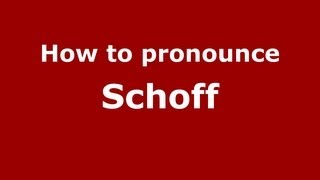 How to pronounce Schoff