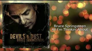 Bruce Springsteen - All I&#39;m Thinkin&#39; About