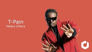 T Pain &amp; Lil Wayne - Heavy Chevy Lyrics