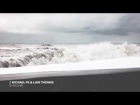 Michael FK & Liam Thomas - Hold Me