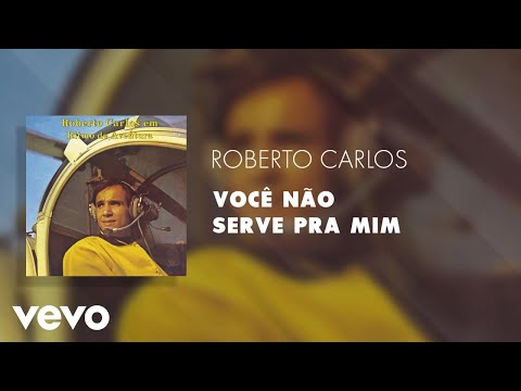 Roberto Carlos - Você Não Serve Pra Mim (Áudio Oficial)