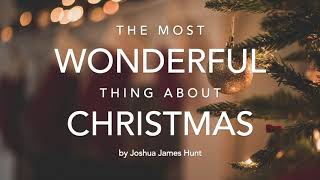 The Most Wonderful Thing About Christmas (Lyric Video) - Joshua James Hunt