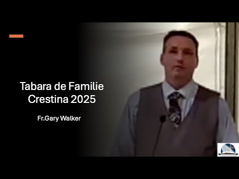 1.Incredere fara ego - Fr.Gary Walker Tabara Crestina de Familie 2025