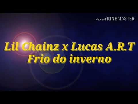 Lil chainz x Lucas A.R.T (Frio do inverno)