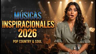 MÚSICAS POP COUNTRY, ACOUSTIC SOUL, INSPIRACIONALES 2026 30 MIN