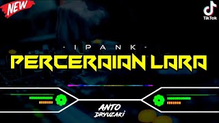 Download lagu DJ PERCERAIAN LARA - IPANK‼️ VIRAL TIKTOK || FUNKOT VERSION mp3
