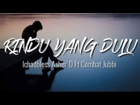 Ichad Bless X Asher'D X Combat Jubi - Rindu yang dulu ( Video Lirik )