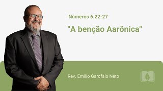 Números 6.22-27  - A benção Aarônica - Rev. Emilio Garofalo Neto