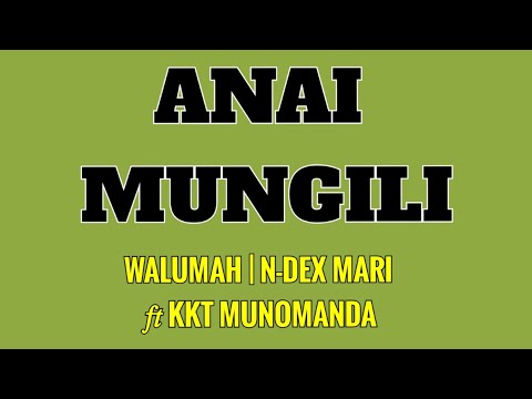Walumah × N-Dex Mari ft KKT Munomanda - Anai Mungili (2022)[UnderGround Records]@jaywesplaylist