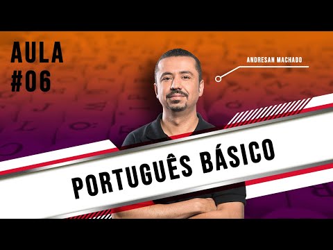 Aula 06 - Português Básico - Professor Andresan Machado