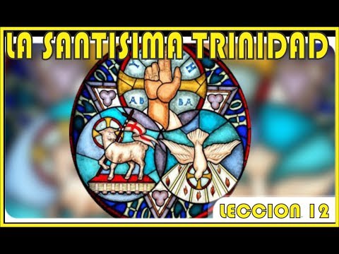 Reflexion Leccion 12 - Primer Grado - La Santísima Trinidad - ESCUELA DE PASTORAL