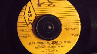 SINGING SAMMY WARD -  THAT CHILD IS REALLY WILD