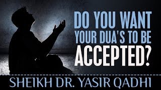 Do You Want Your Dua's To Be Accepted? ᴴᴰ - Watch This! ┇ Sheikh Dr. Yasir Qadhi ┇ TDR Production ┇