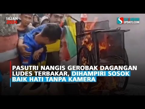 Pasutri Nangis Gerobak Dagangan Ludes Terbakar, Dihampiri Sosok Baik Hati Tanpa Kamera