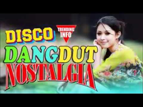 Disco Dangdut Nostalgia 2021 enak di dengar sambil santai-santai