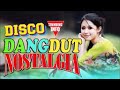 Disco Dangdut Nostalgia 2021 Enak Di Dengar Sambil Santai Santai
