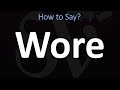 How To Pronounce Wore CORRECTLY