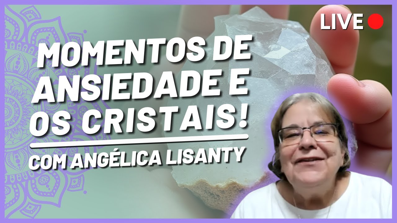 LIVE  -  MOMENTOS DE ANSIEDADE E OS CRISTAIS  - SEXTA -  06/06/2025
