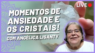 LIVE  -  MOMENTOS DE ANSIEDADE E OS CRISTAIS  - SEXTA -  06/06/2025