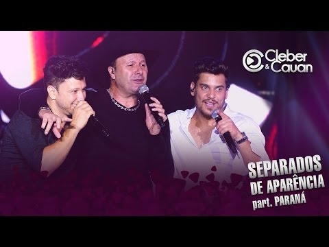 Cleber e Cauan - Separados de Aparência - Part. Paraná (DVD ao vivo em Brasília)