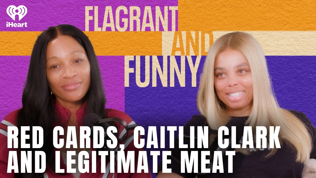 Red Cards, Caitlin Clark and Legitimate Meat | Flagrant and Funny