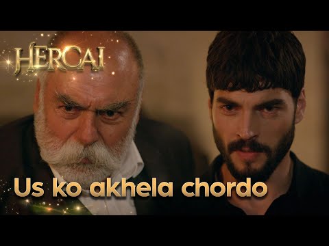 Reyyan ko akhela chordo - Hercai Urdu Episode 43