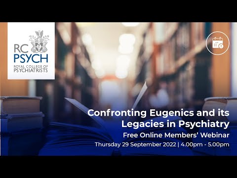 Free Members’ Webinar: Confronting eugenics and its legacies in psychiatry – 29 September 2022
