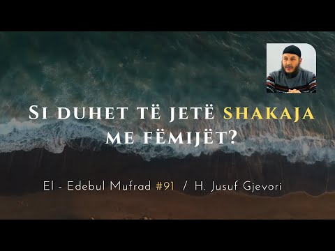 Si duhet të jetë shakaja me fëmijët? El - Edebul Mufrad #91 / H. Jusuf Gjevori